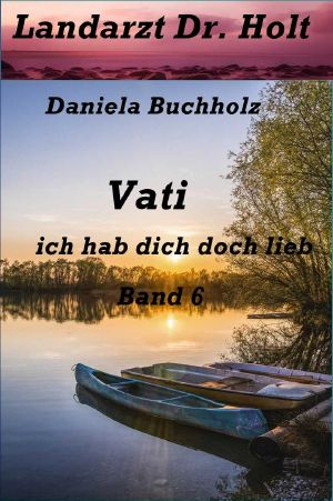 [Landarzt Dr. Holt 06] • Vati, ich hab dich doch lieb